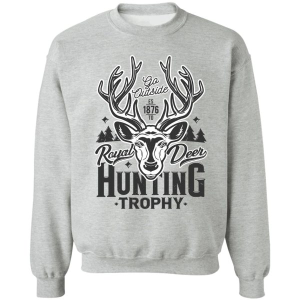 royal deer hunting trophy sweatshirt