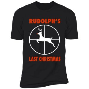 rudolph's last christmas funny christmas t shirt shirt
