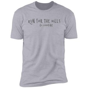 run for the hills go camping shirt