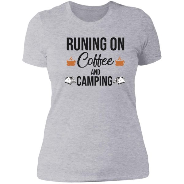 run on coffee and camping lady t-shirt