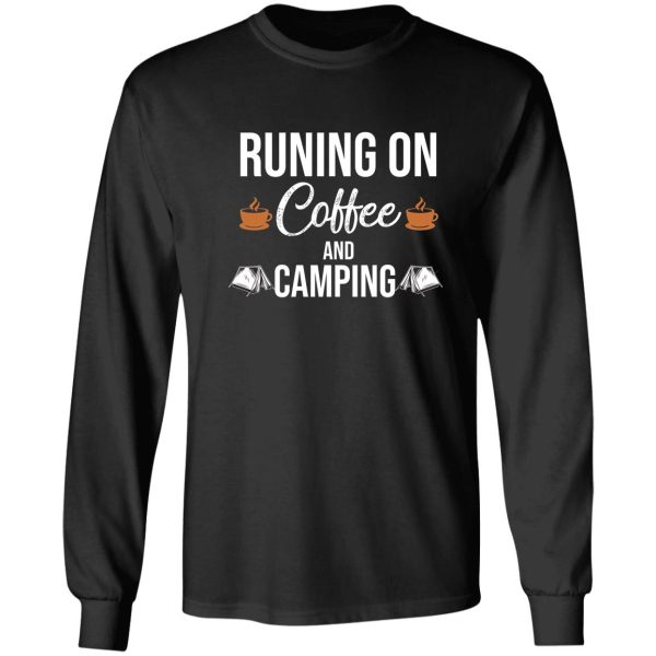 run on coffee and camping long sleeve