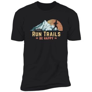 run trails be happy mountain runner retro trail running shirt