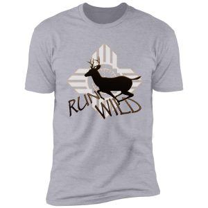 "run wild" with running buck deer silhouette & tribal sun . shirt