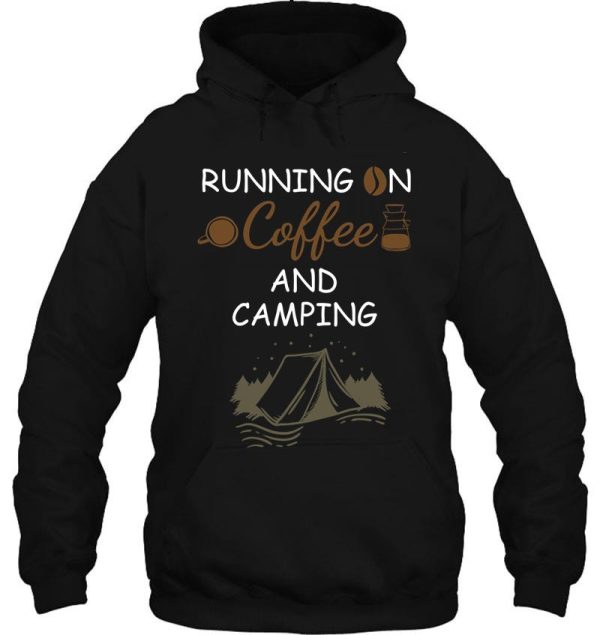 running on coffee and camping camping coffee brother sister dad mom father mother gift for coffee lovers coffee smoke coffee hoodie