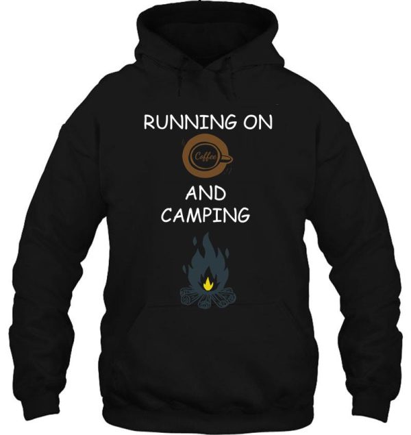 running on coffee and camping camping coffee brother sister dad mom father mother gift for coffee lovers coffee smoke coffee hoodie