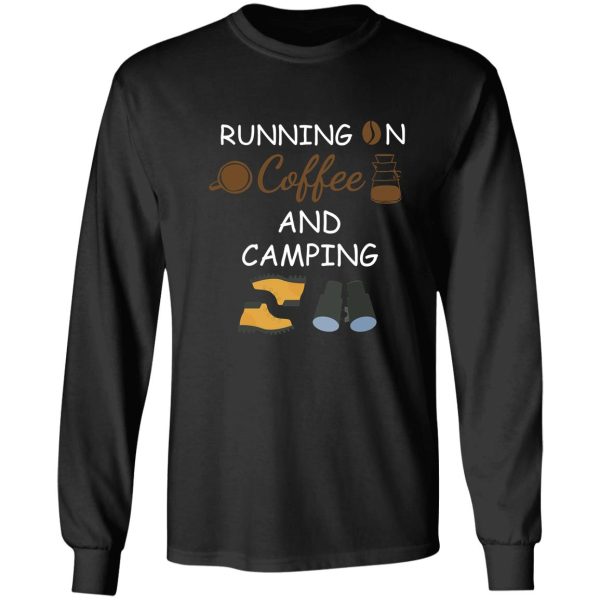 running on coffee and camping camping coffee brother sister dad mom father mother gift for coffee lovers coffee smoke coffee long sleeve