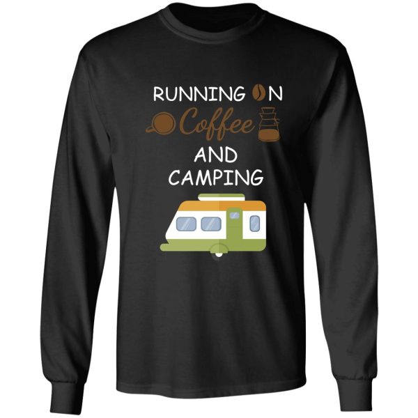 running on coffee and camping camping coffee brother sister dad mom father mother gift for coffee lovers coffee smoke coffee long sleeve