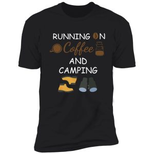 running on coffee and camping, camping, coffee, brother, sister, dad, mom, father, mother, gift for, coffee lovers, coffee, smoke coffee shirt