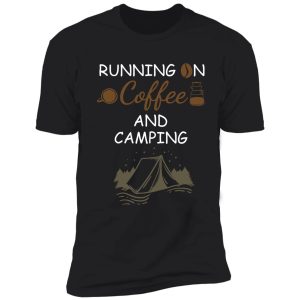 running on coffee and camping, camping, coffee, brother, sister, dad, mom, father, mother, gift for, coffee lovers, coffee, smoke coffee shirt