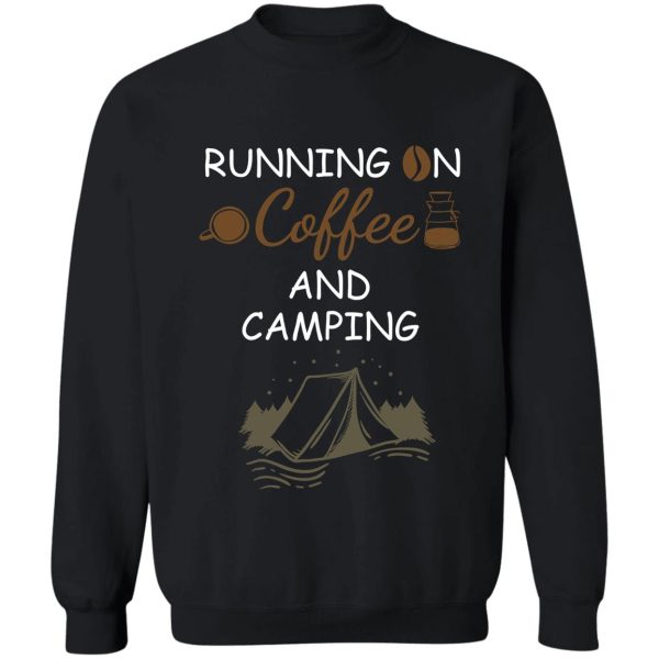 running on coffee and camping camping coffee brother sister dad mom father mother gift for coffee lovers coffee smoke coffee sweatshirt