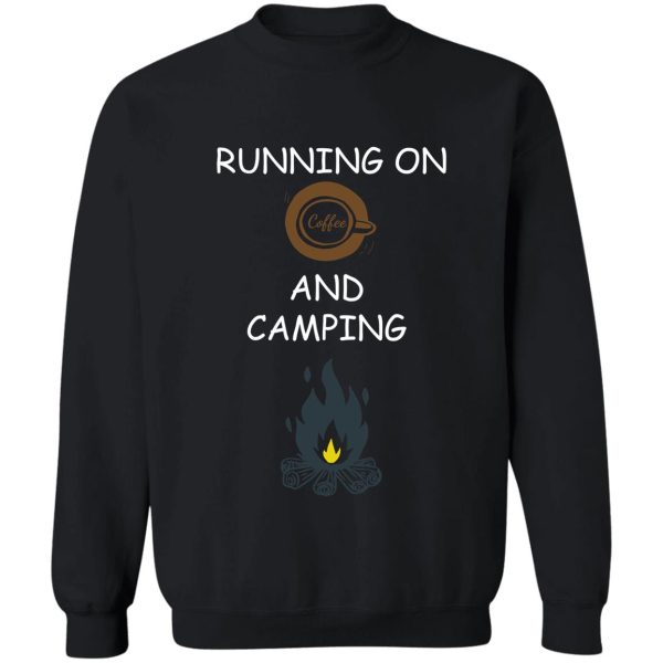 running on coffee and camping camping coffee brother sister dad mom father mother gift for coffee lovers coffee smoke coffee sweatshirt