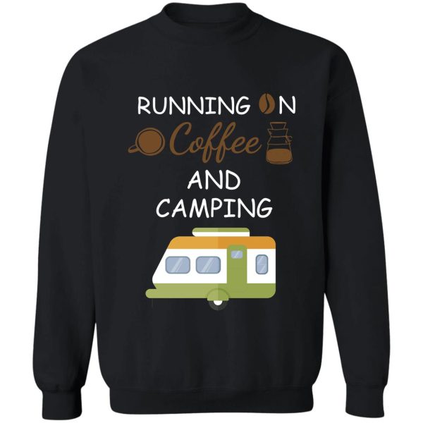 running on coffee and camping camping coffee brother sister dad mom father mother gift for coffee lovers coffee smoke coffee sweatshirt