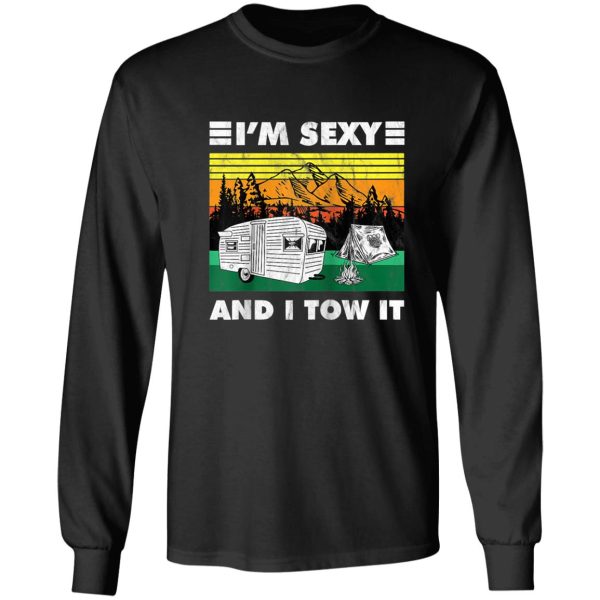 rv camper im sexy and i tow it camper long sleeve