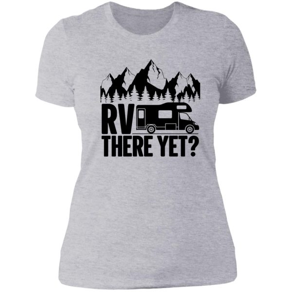 rv there yet lady t-shirt