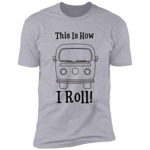 rv-this is how i roll shirt
