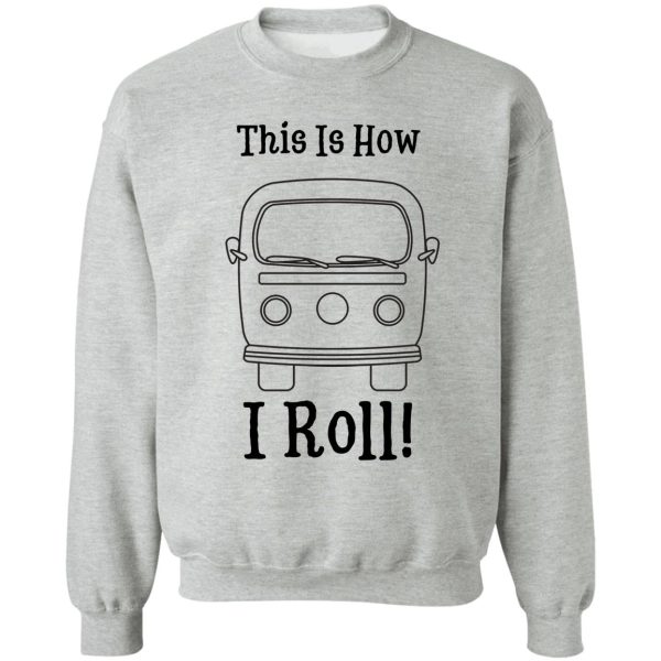 rv-this is how i roll sweatshirt