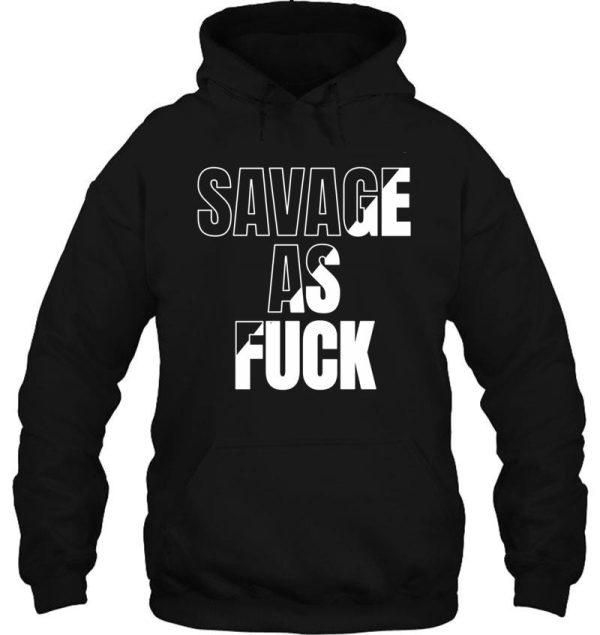savage as fuck minimalist lettering hoodie