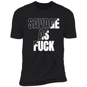 savage as fuck, minimalist lettering shirt