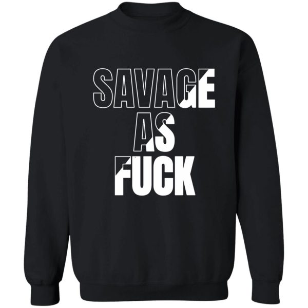 savage as fuck minimalist lettering sweatshirt