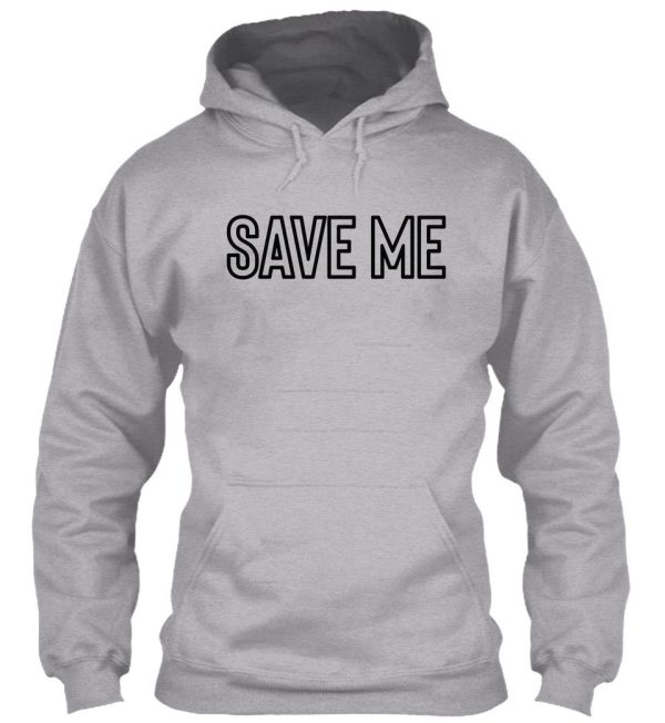 save me great for hipster sarcastic teen hoodie