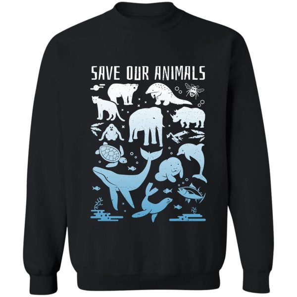 save our animals - endangered animals of the world sweatshirt