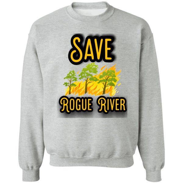 save rogue river sweatshirt