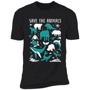 save the animals - endangered animals shirt