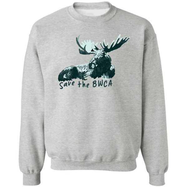 save the bwca! sweatshirt