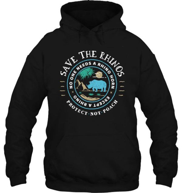 save the rhinos - no one needs a rhino horn except a rhino hoodie