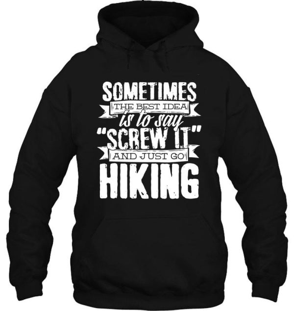 say screw it and just go hiking graphic t shirt m1 funny shirt for hikers hoodie