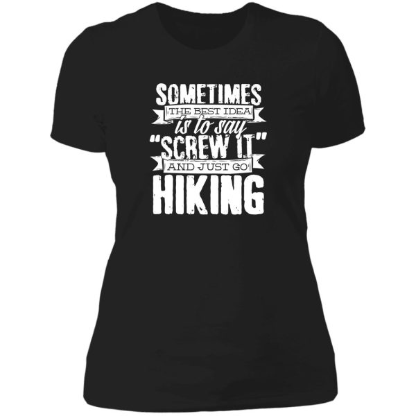 say screw it and just go hiking graphic t shirt m1 funny shirt for hikers lady t-shirt