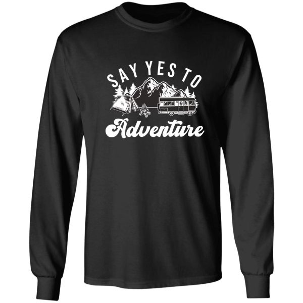 say yes to adventure long sleeve