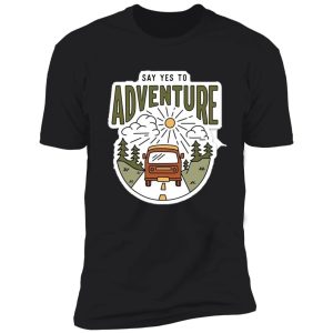 say yes to adventure shirt