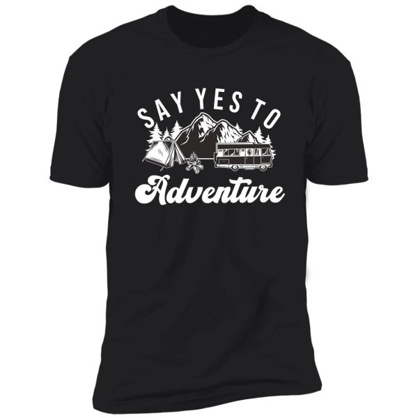 say yes to adventure shirt