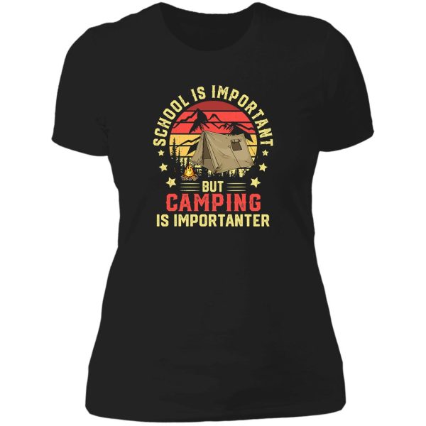 school is important but camping is importanter campers lady t-shirt