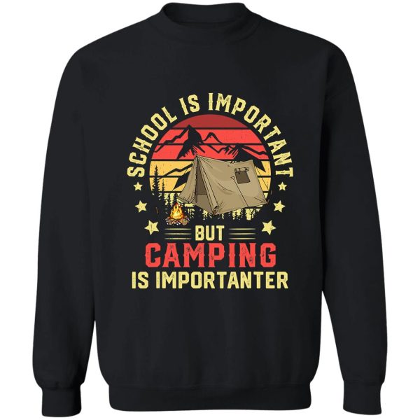 school is important but camping is importanter campers sweatshirt