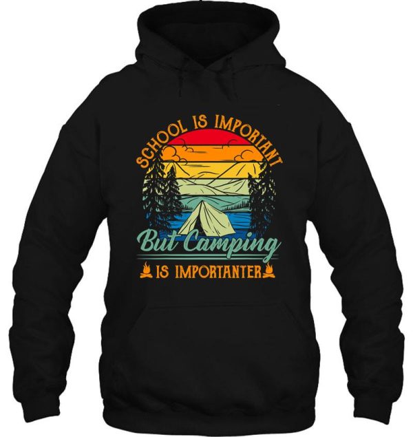 school is important but camping is importanter camping hoodie