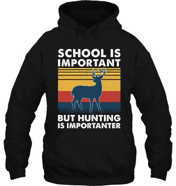 school is important but hunting is importanter deer vintage hoodie