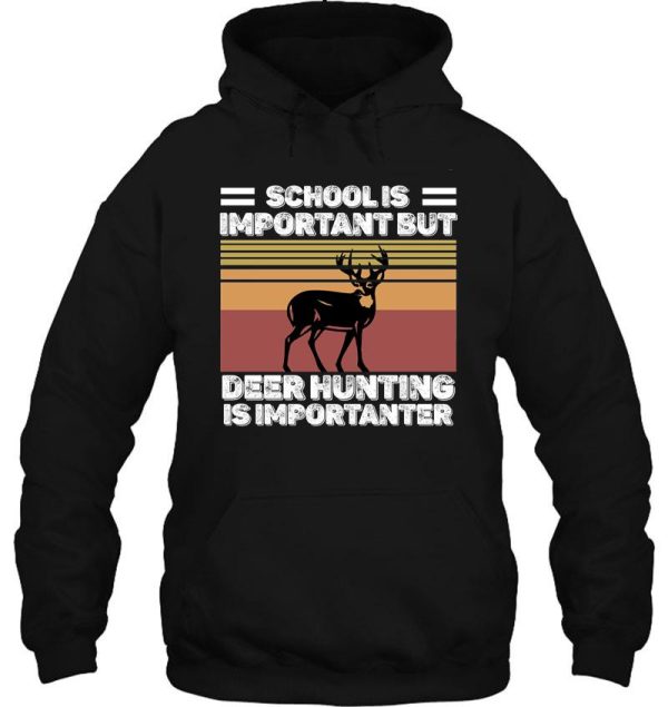 school is important but hunting is importanter deer vintage hoodie