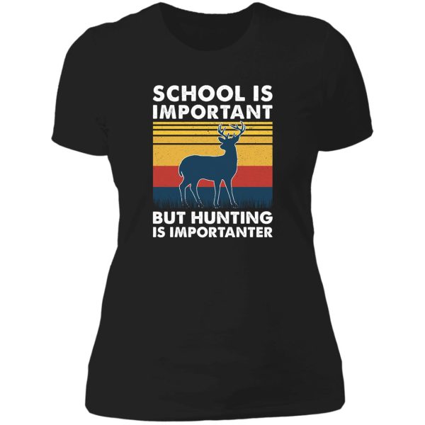 school is important but hunting is importanter deer vintage lady t-shirt