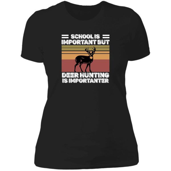 school is important but hunting is importanter deer vintage lady t-shirt