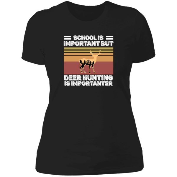 school is important but hunting is importanter deer vintage lady t-shirt