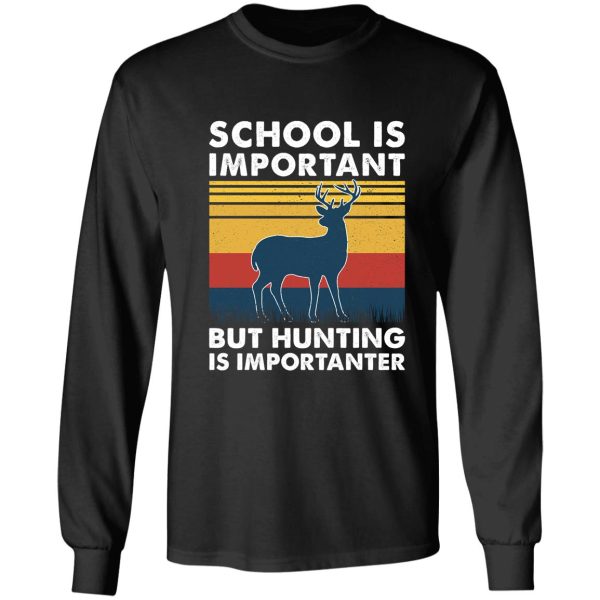 school is important but hunting is importanter deer vintage long sleeve