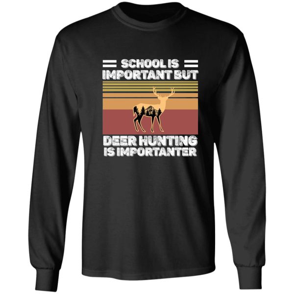 school is important but hunting is importanter deer vintage long sleeve