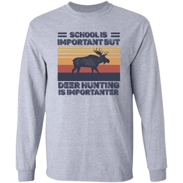 school is important but hunting is importanter deer vintage long sleeve