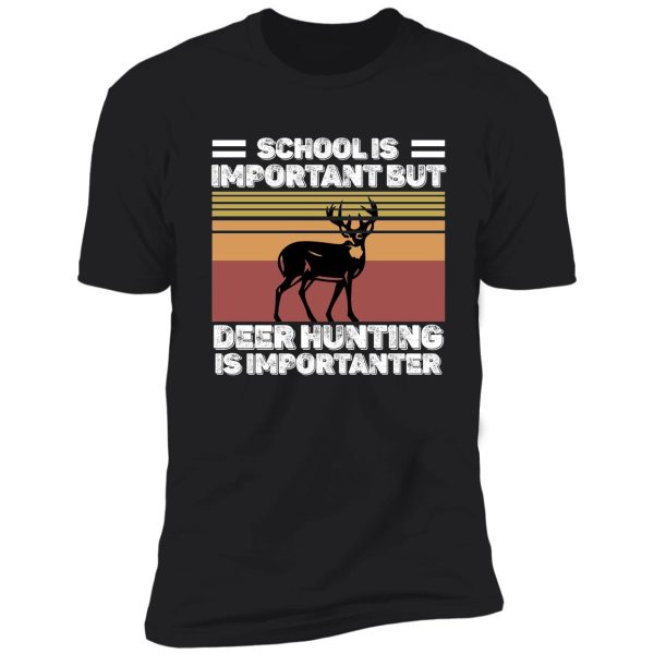 school is important but hunting is importanter deer vintage shirt