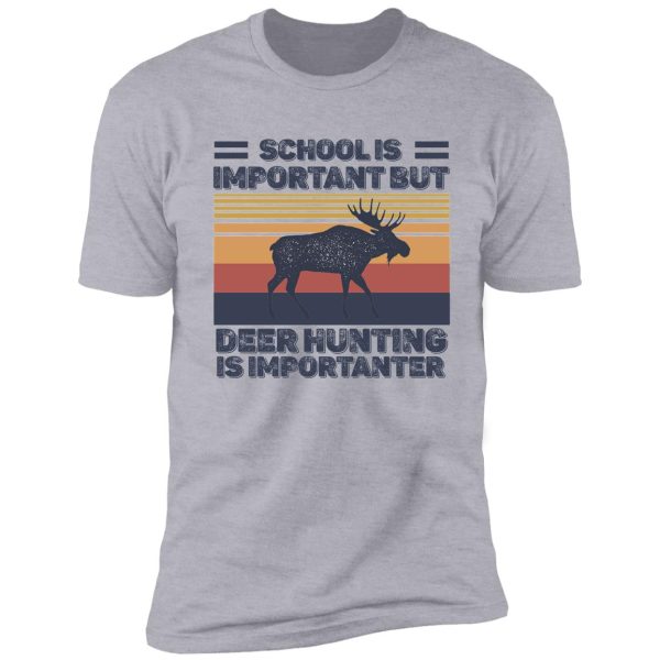 school is important but hunting is importanter deer vintage shirt