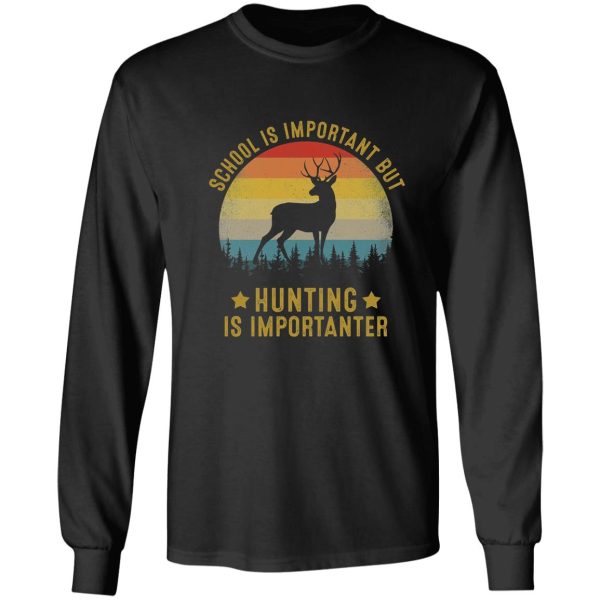 school is important but hunting is importanter vintage retro long sleeve