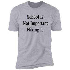 school is not important shirt