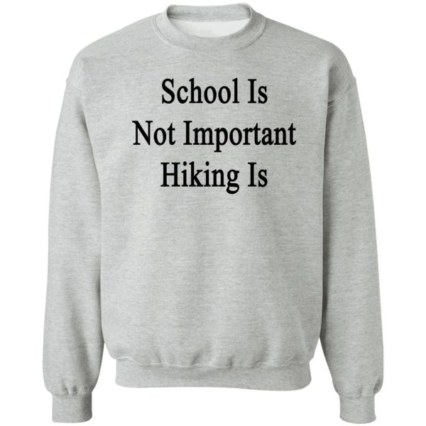 school is not important sweatshirt